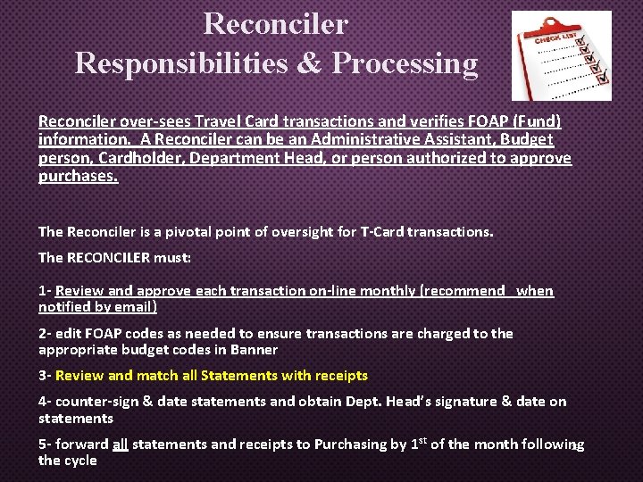 Reconciler Responsibilities & Processing Reconciler over-sees Travel Card transactions and verifies FOAP (Fund) information.