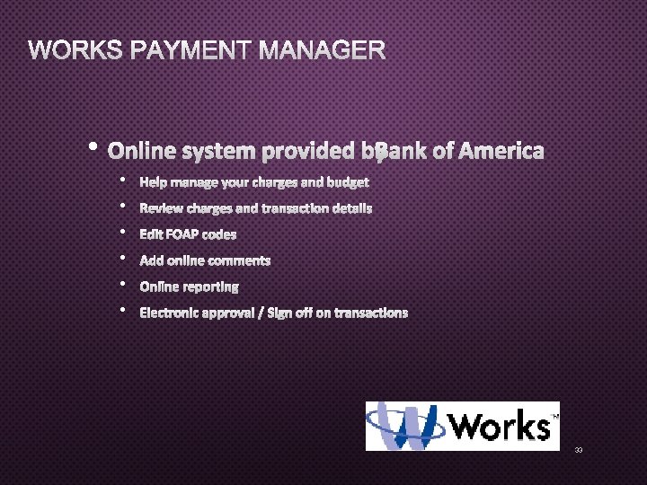 WORKS PAYMENT MANAGER • ONLINE SYSTEM PROVIDED BY BANK OF AMERICA • • •