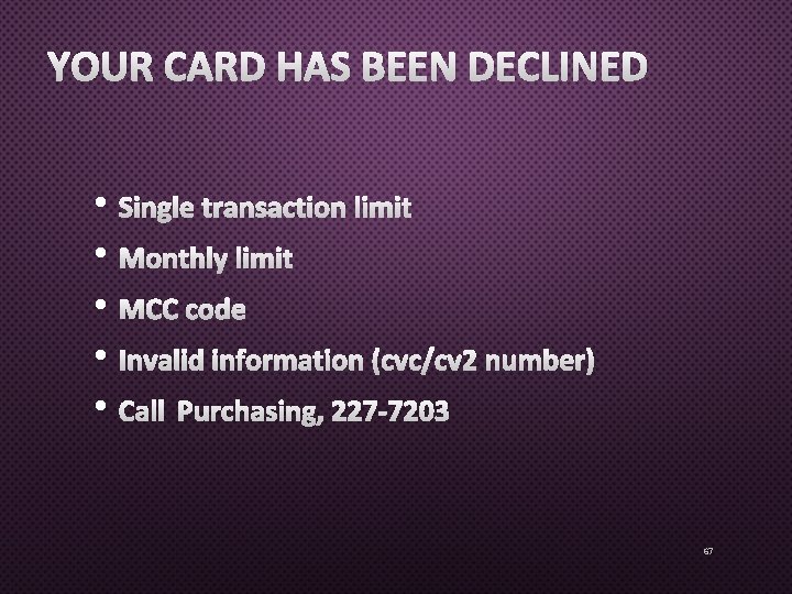 YOUR CARD HAS BEEN DECLINED • SINGLE TRANSACTION LIMIT • MONTHLY LIMIT • MCC