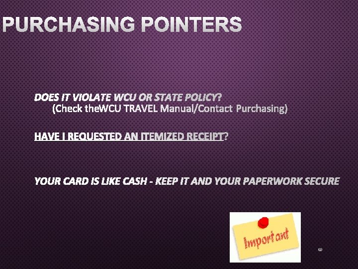 PURCHASING POINTERS DOES IT VIOLATE WCU OR STATE POLICY? (CHECK THE WCU TRAVEL MANUAL/CONTACT