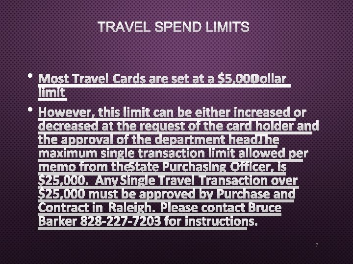 TRAVEL SPEND LIMITS • • 7 