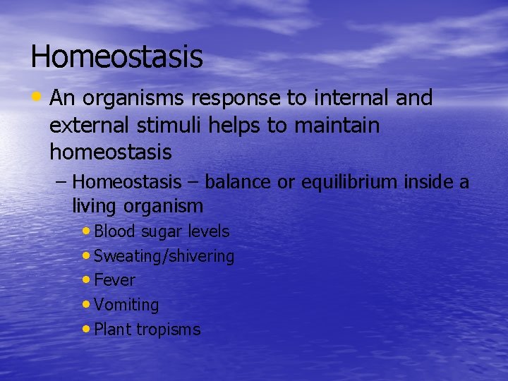 Homeostasis • An organisms response to internal and external stimuli helps to maintain homeostasis Homeostasis • An organisms response to internal and external stimuli helps to maintain homeostasis