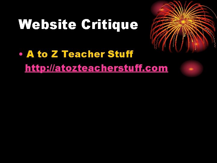 Website Critique • A to Z Teacher Stuff http: //atozteacherstuff. com 