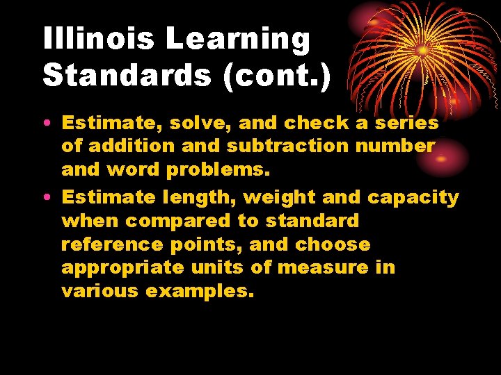 Illinois Learning Standards (cont. ) • Estimate, solve, and check a series of addition