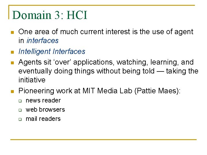 Domain 3: HCI n n One area of much current interest is the use