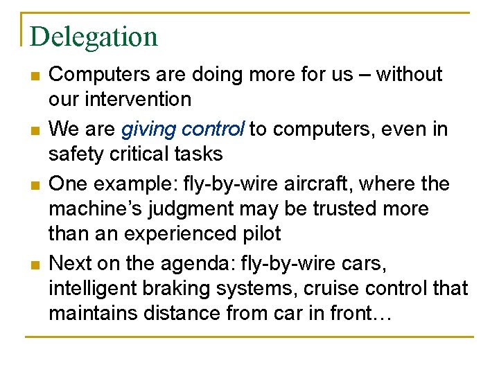 Delegation n n Computers are doing more for us – without our intervention We