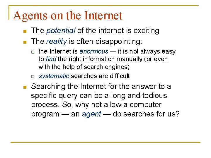 Agents on the Internet n n The potential of the internet is exciting The