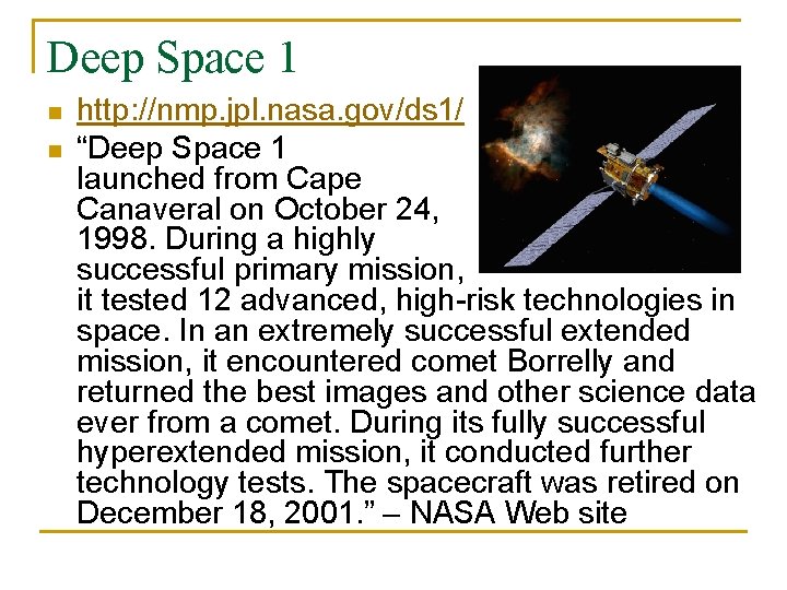 Deep Space 1 n n http: //nmp. jpl. nasa. gov/ds 1/ “Deep Space 1