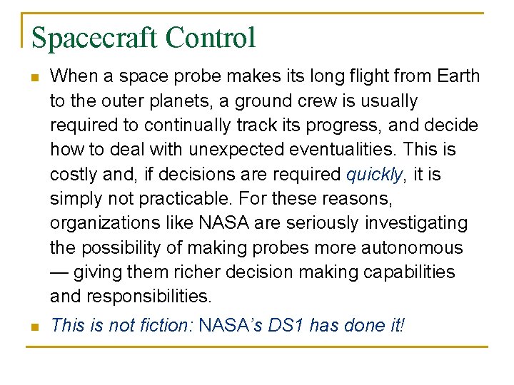 Spacecraft Control n When a space probe makes its long flight from Earth to