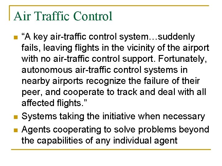 Air Traffic Control n n n “A key air-traffic control system…suddenly fails, leaving flights