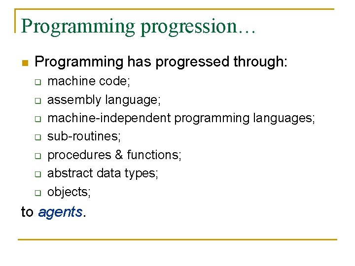 Programming progression… n Programming has progressed through: q q q q machine code; assembly