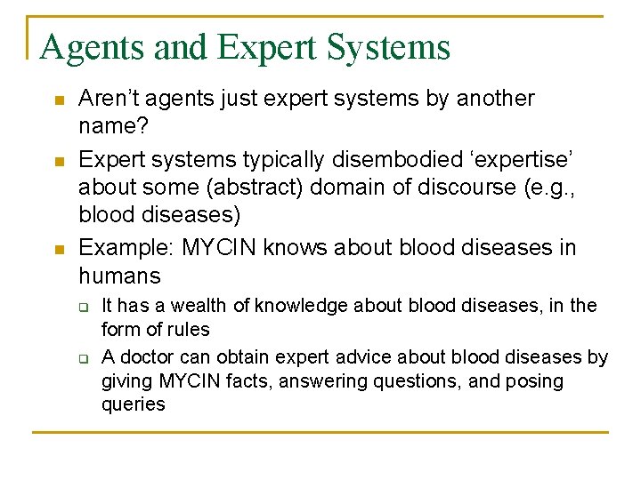 Agents and Expert Systems n n n Aren’t agents just expert systems by another