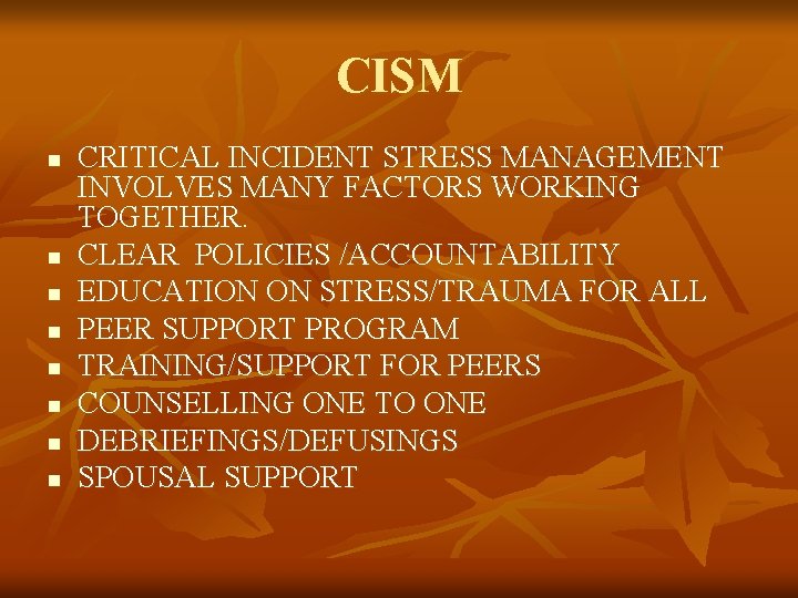 CISM n n n n CRITICAL INCIDENT STRESS MANAGEMENT INVOLVES MANY FACTORS WORKING TOGETHER.