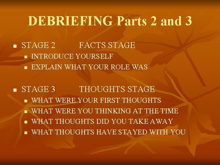 DEBRIEFING Parts 2 and 3 n STAGE 2 n n n INTRODUCE YOURSELF EXPLAIN