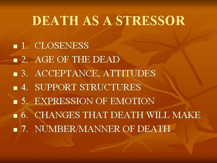 DEATH AS A STRESSOR n n n n 1. 2. 3. 4. 5. 6.