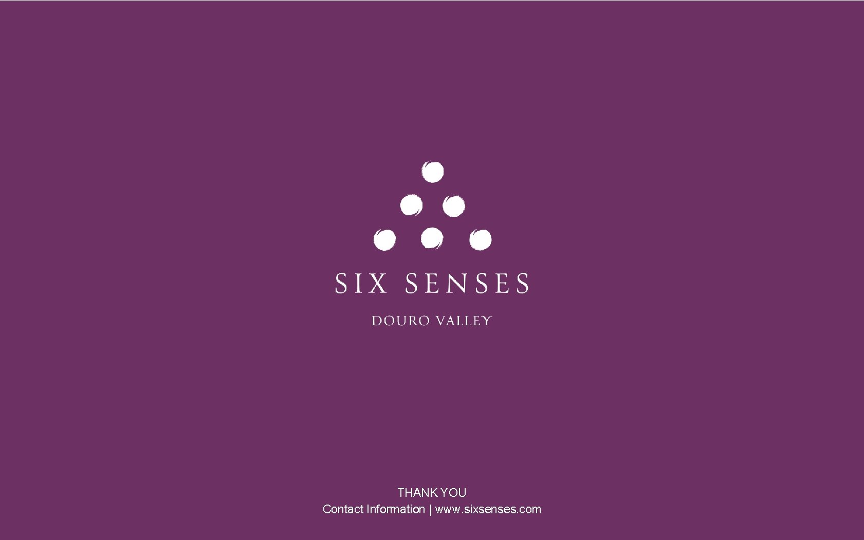 THANK YOU Contact Information | www. sixsenses. com 