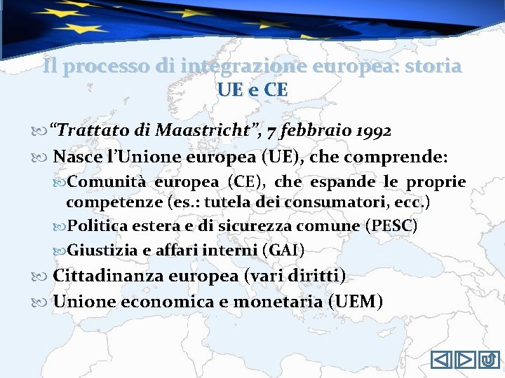 Il processo di integrazione europea: storia UE e CE ‘‘Trattato di Maastricht’’, 7 febbraio