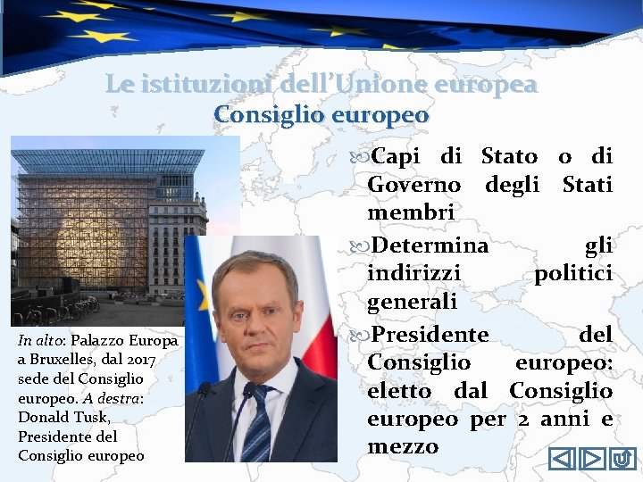 Le istituzioni dell’Unione europea Consiglio europeo In alto: Palazzo Europa a Bruxelles, dal 2017