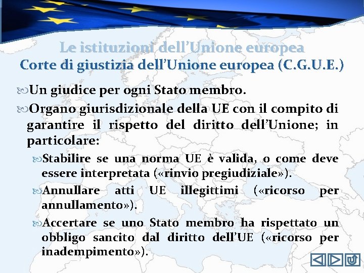 Le istituzioni dell’Unione europea Corte di giustizia dell’Unione europea (C. G. U. E. )