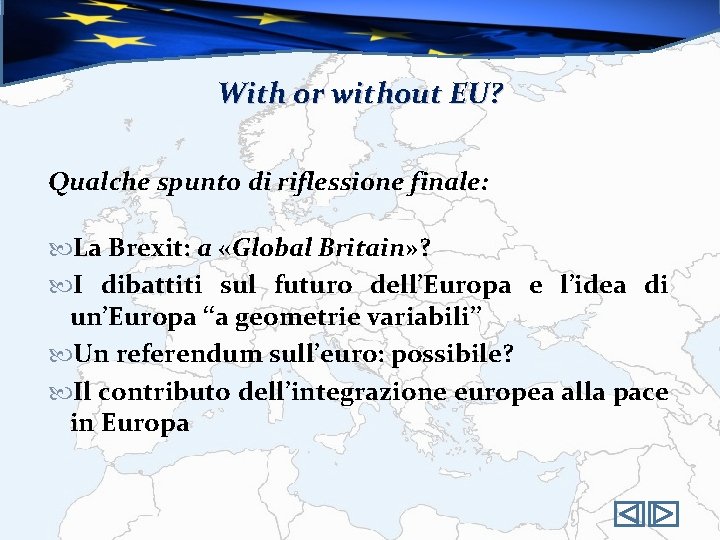 With or without EU? Qualche spunto di riflessione finale: La Brexit: a «Global Britain»