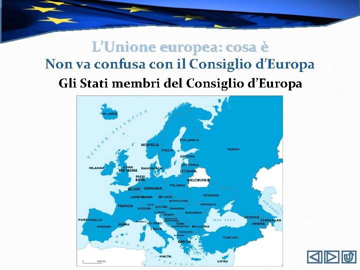 L’Unione europea: cosa è Non va confusa con il Consiglio d’Europa Gli Stati membri