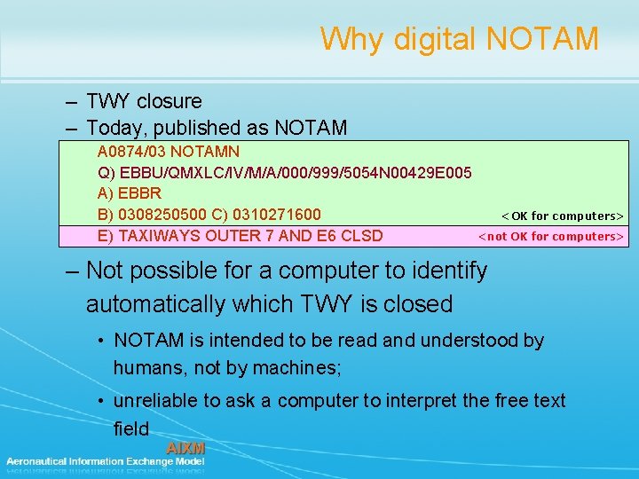 Why digital NOTAM – TWY closure – Today, published as NOTAM A 0874/03 NOTAMN