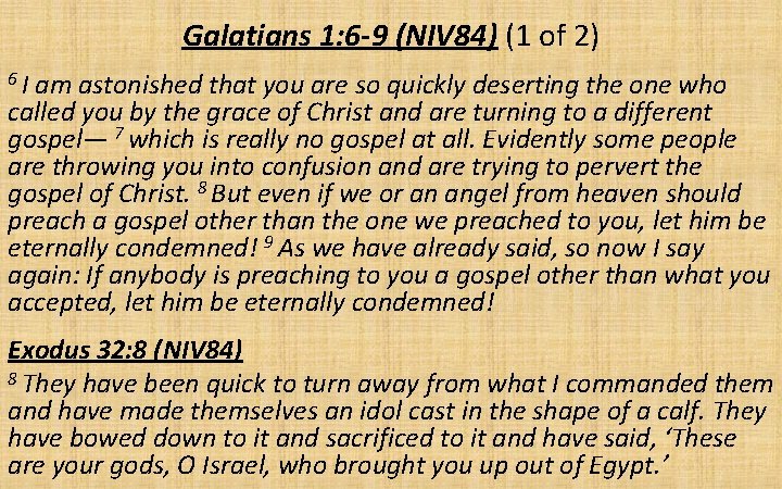 Galatians 1: 6 -9 (NIV 84) (1 of 2) 6 I am astonished that