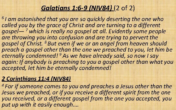 Galatians 1: 6 -9 (NIV 84) (2 of 2) 6 I am astonished that