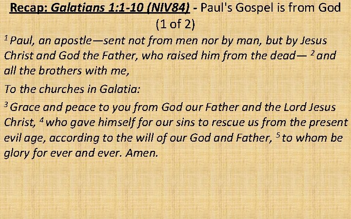 Recap: Galatians 1: 1 -10 (NIV 84) - Paul's Gospel is from God (1