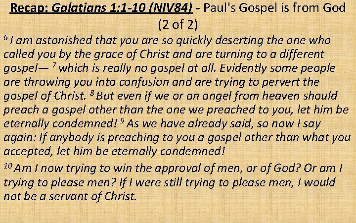 Recap: Galatians 1: 1 -10 (NIV 84) - Paul's Gospel is from God (2