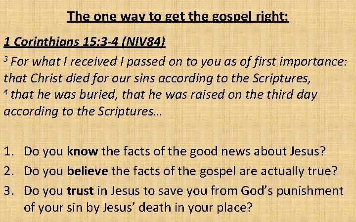 The one way to get the gospel right: 1 Corinthians 15: 3 -4 (NIV