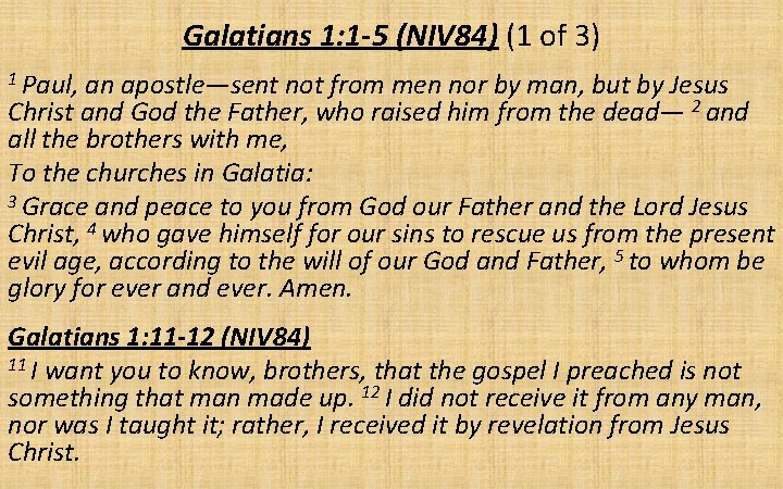 Galatians 1: 1 -5 (NIV 84) (1 of 3) 1 Paul, an apostle—sent not