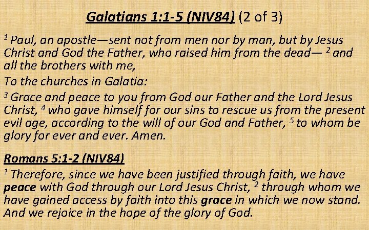 Galatians 1: 1 -5 (NIV 84) (2 of 3) 1 Paul, an apostle—sent not