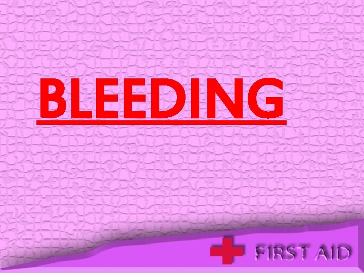 BLEEDING 