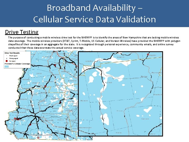 Broadband Availability – Cellular Service Data Validation Drive Testing The purpose of conducting a