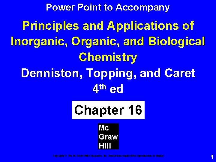 Power Point to Accompany Principles and Applications of Inorganic, Organic, and Biological Chemistry Denniston,
