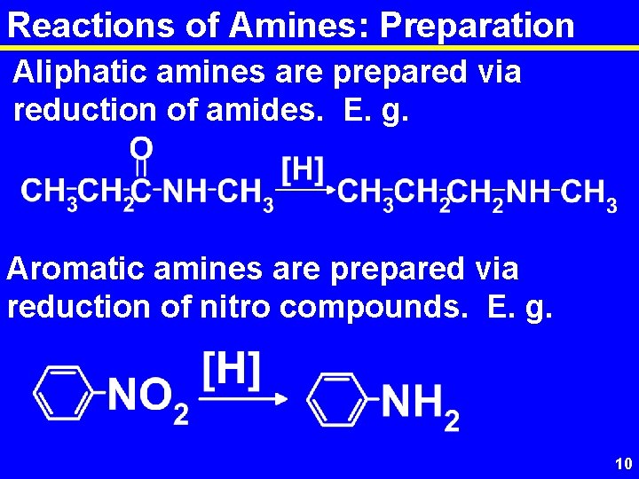 Reactions of Amines: Preparation Aliphatic amines are prepared via reduction of amides. E. g.