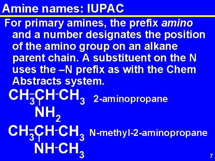 Amine names: IUPAC For primary amines, the prefix amino and a number designates the