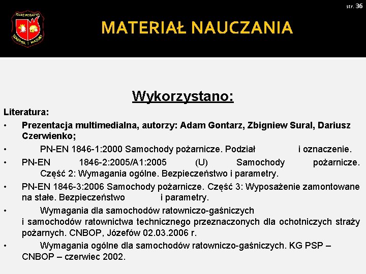 str. 36 MATERIAŁ NAUCZANIA Wykorzystano: Literatura: • Prezentacja multimedialna, autorzy: Adam Gontarz, Zbigniew Sural,