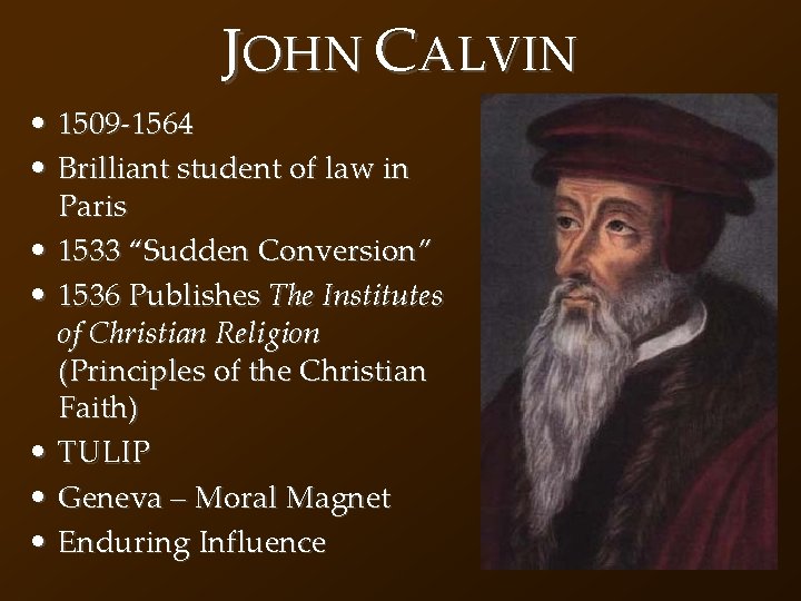 JOHN CALVIN • 1509 -1564 • Brilliant student of law in Paris • 1533