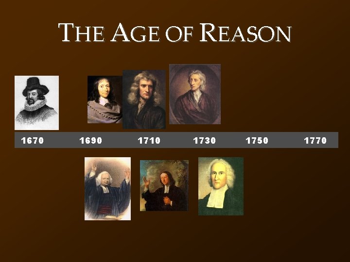 THE AGE OF REASON 1670 1690 1710 1730 1750 1770 