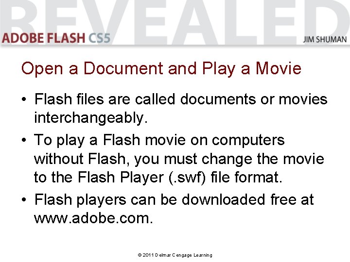 Open a Document and Play a Movie • Flash files are called documents or