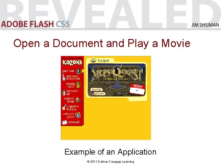 Open a Document and Play a Movie Example of an Application © 2011 Delmar