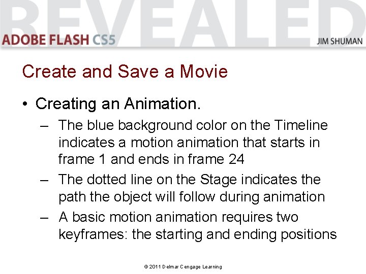 Create and Save a Movie • Creating an Animation. – The blue background color