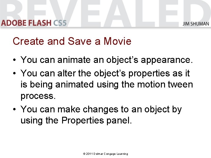 Create and Save a Movie • You can animate an object’s appearance. • You