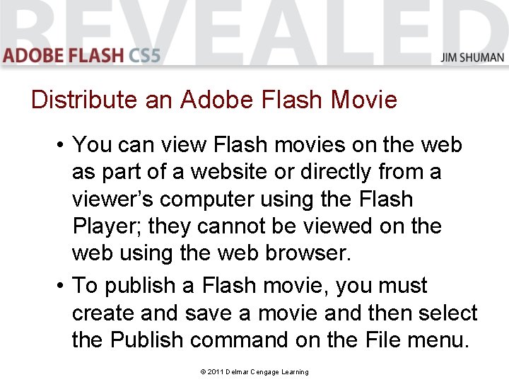 Distribute an Adobe Flash Movie • You can view Flash movies on the web