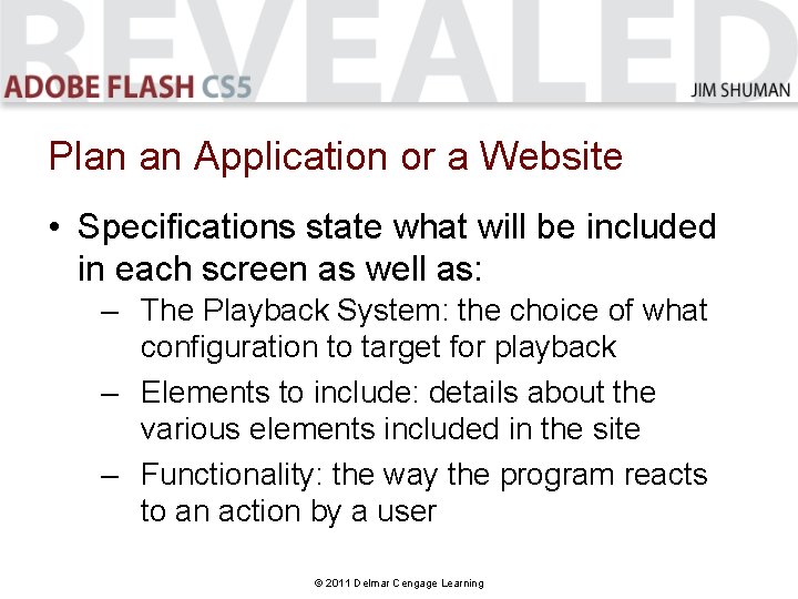 Plan an Application or a Website • Specifications state what will be included in