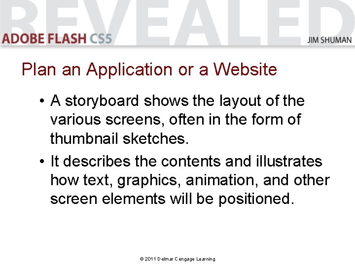 Plan an Application or a Website • A storyboard shows the layout of the