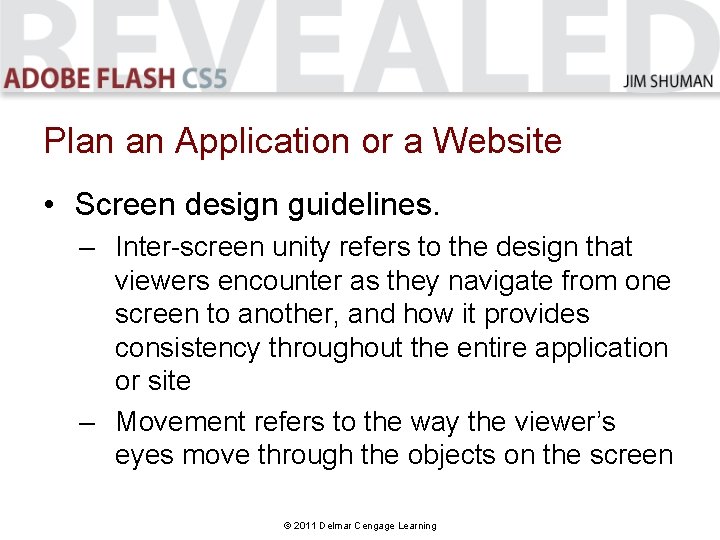 Plan an Application or a Website • Screen design guidelines. – Inter-screen unity refers