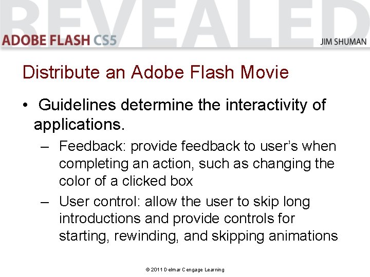 Distribute an Adobe Flash Movie • Guidelines determine the interactivity of applications. – Feedback: